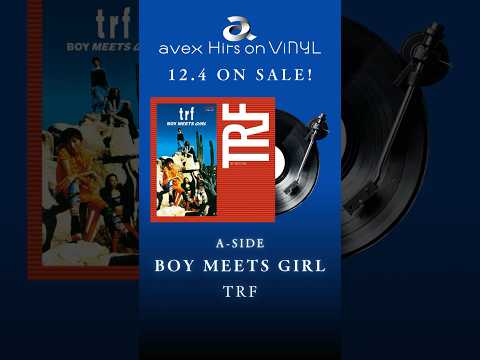 avex Hits on ViNYL「BOY MEETS GIRL & Overnight Sensation ～時代はあなたに委ねてる～ / TRF」12.4アナログ盤リリース‼