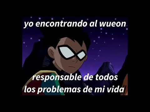 yo encontrando al weon responsable de todos los problemas de mi vida