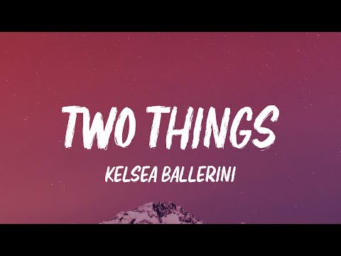 Kelsea Ballerini - Two Things (Lyrics)