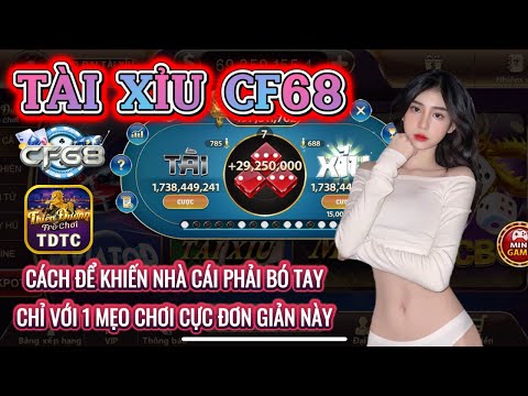 CF68 | Link tải CF68 | cách để khiến nhà cái phải bó tay - chỉ với 1 mẹo chơi cực đơn giản