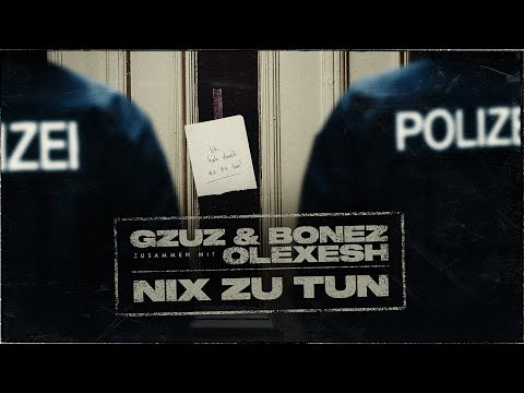 Gzuz & Bonez feat. Olexesh – Nix zu tun