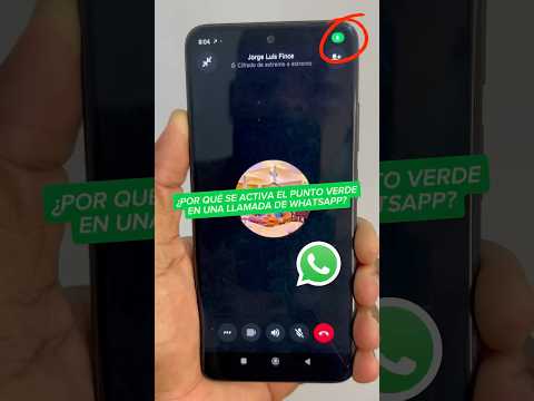 ¿Por qué se activa el misterioso punto verde cuando estás en una llamada de WhatsApp?