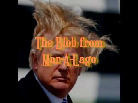 The Blob From Mar A Lago