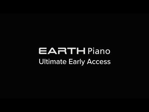 EARTH Piano | Ultimate Early Access (Teaser)