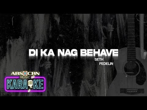 Seth Fedelin - Di Ka Nag Behave (Karaoke)