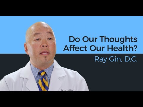 Do Our Thoughts Affect Our Health? - Ray Gin, D.C.