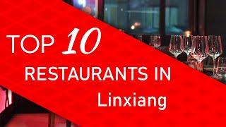 Top 10 best Restaurants in Linxiang, China