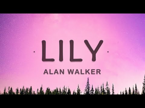 [1 HOUR] Alan Walker - Lily (Lyrics) ft. K-391, Emelie Hollow