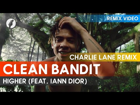 Clean Bandit - Higher (feat. iann dior) [Charlie Lane Remix]