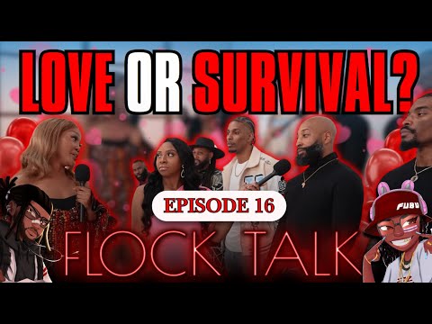 Was it LOVE 💖 or SURVIVAL🔥? | Flock Talk Ep.16