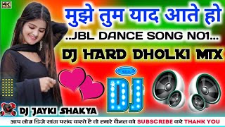 मुझे तुम याद आते हो||Hard Dholki Mix||DJ remix||Hard Bhakti Song||New Delhi Dj Song||DJ Jayki Shakya