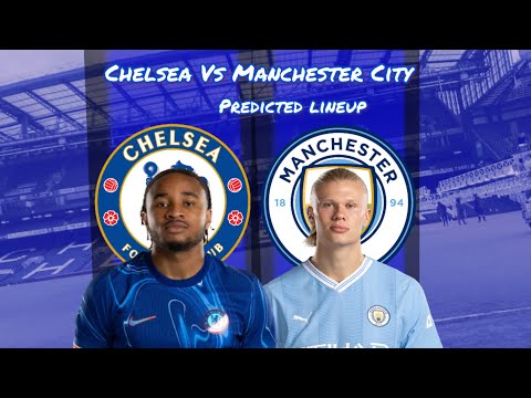 THE FIRST GAME OF THE NEW SEASON AGAINST THE CHAMPIONS!| CHELSEA VS MANCHESTER CITY PREDICTED LINEUP