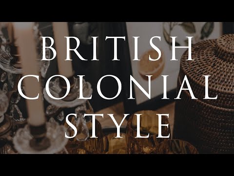 HOW TO DECORATE British Colonial Style | Our Top 10 Insider Design Tips