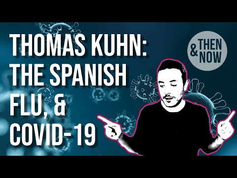 Thomas Kuhn, The Spanish Flu & Covid-19