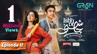 Ishq Di Chashni Ep 17 (Subtitle) 17th March 2025 (Sehar Khan, Khushhal Khan) Mezan & Lux | Green TV