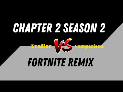 Chapter 2 Season 2 Trailer VS Fortnite Remix Trailer