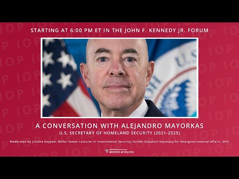 A Conversation with Alejandro Mayorkas, U.S. Secretary of Homeland Security (2021-2025)