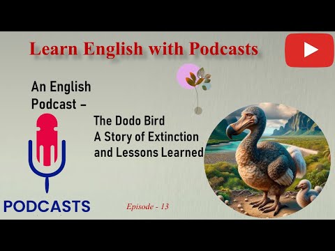 Learn English With Podcast | The Dodo Bird A Story of Extinction and Lessons Learned | Episode 13