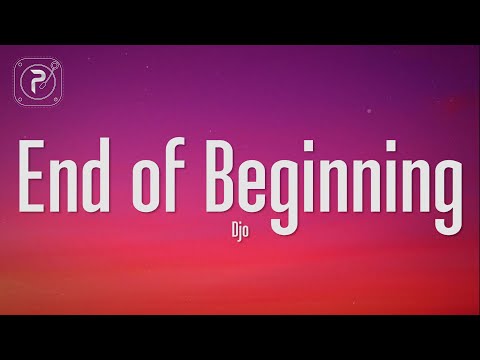 Djo - End of Beginning (Lyrics)