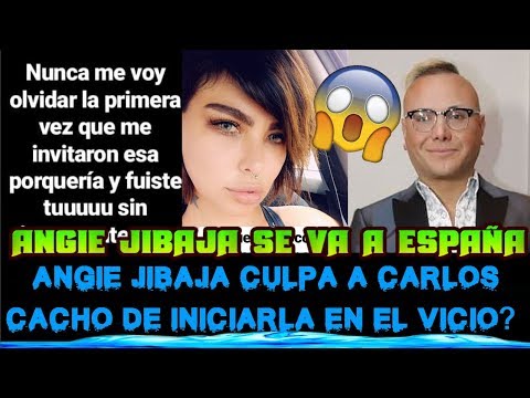 ANGIE JIBAJA DICE QUE CARLOS CACHO LA INIC1Ó EN EL V1C1O