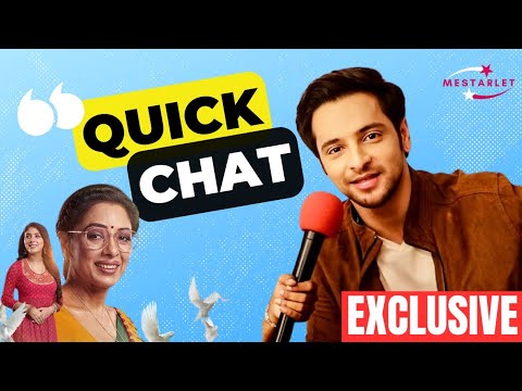 Shivam Khajuria Plays Quick Chat with Mestarlet | Anupama | Exclusive