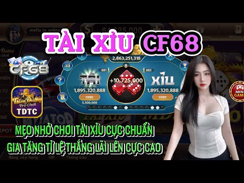 CF68 | Link tải CF68 | mẹo nhỏ chơi tài xỉu cực chuẩn - gia tăng tỉ lệ có lời cực cao