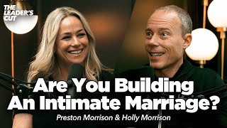 Raising The Bar For Intimacy in Marriage (with Holly Morrison) | The Leader's Cut w/Preston Morrison