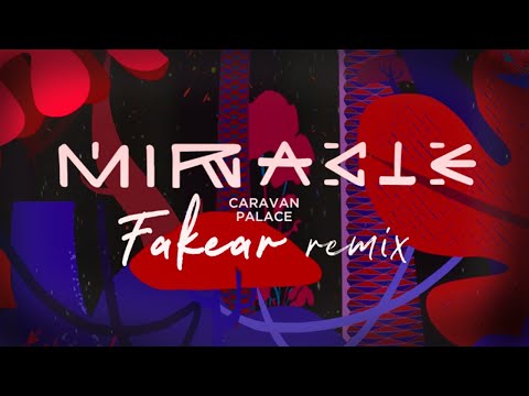 Caravan Palace - Miracle (@fakearofficial Remix)