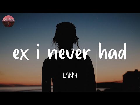 ex i never had - LANY (Lyrics)