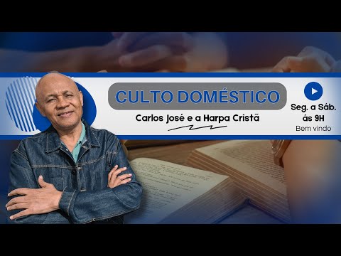 CULTO DOMÉSTICO DIA 17 DE JANEIRO | CARLOS JOSE E A HARPA CRISTÃ