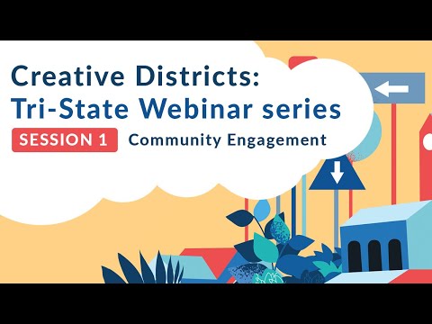 Creative Districts Tri-State Webinar -  Session 1: Community Engagement