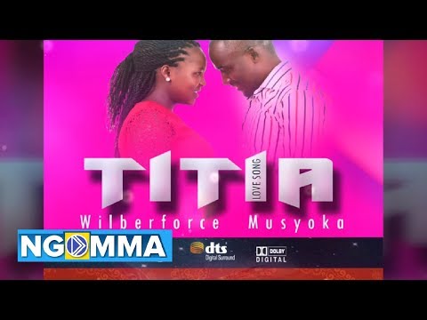 TITIA BY WILBERFORCE MUSYOKA (OFFICIAL AUDIO)