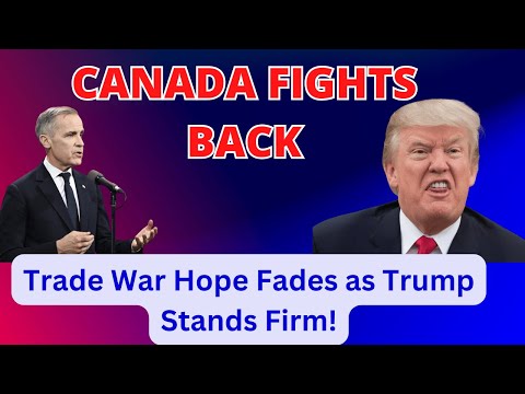 Canada Fights Back: Trade War Hope Fades as Trump Stands Firm!