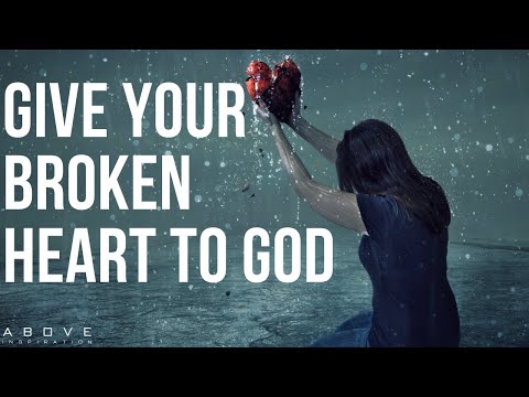 GIVE YOUR BROKEN HEART TO GOD | He Can Heal Your Pain - Inspirational & Motivational Video