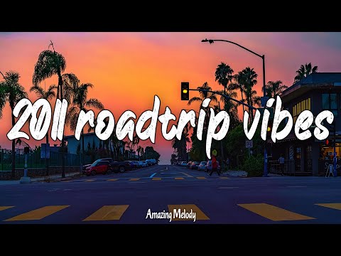 back to 2011 ~throwback playlist ~it's summer 2011 and you are on roadtrip