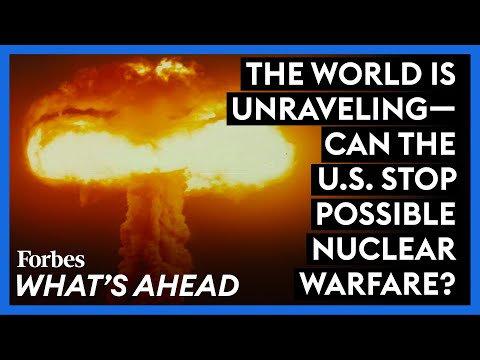 The World Is Unraveling—Can The U.S. Stop Possible Nuclear Warfare?