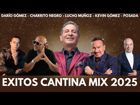 EXITOS CANTINA POPULAR MIX 2025 🍻 (Dario Gomez,Charrito Negro,Luis Alberto Posada,Kevin Gomez)