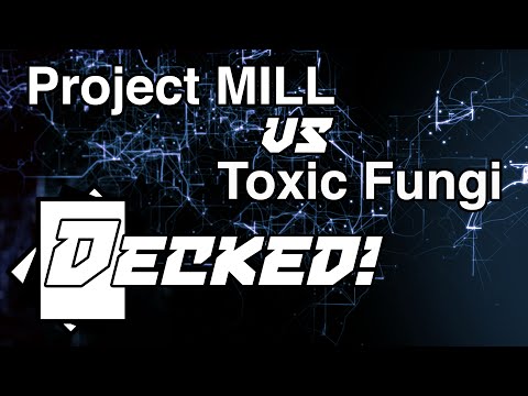 Decked! #21: Project MILL vs. Toxic Fungi