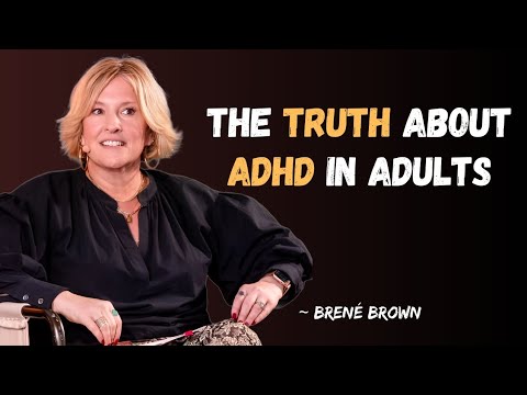 ADHD in Adults: The Truth No One Talks About (It’s Not Just About Focus) | Brené Brown