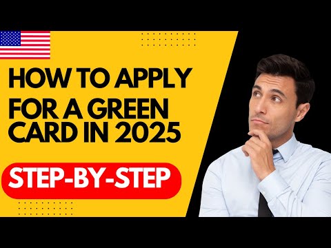 How to Apply for a Green Card in 2025: Step-by-Step Guide & Latest Updates