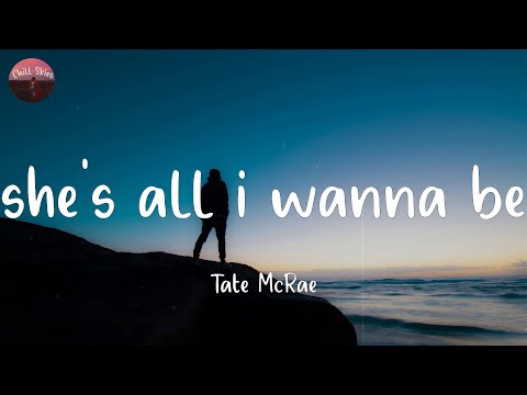 she's all i wanna be - Tate McRae (Lyrics)