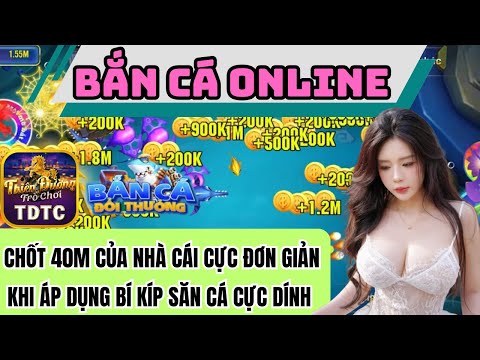 Bắn cá | Bắn cá online | Bí kíp bắn cá chỉ có cao thủ biết - chốt 40m trong 1 nốt nhạc