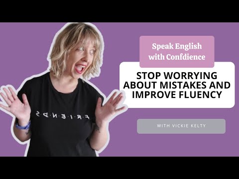 Speak English with Confidence: Stop Worrying About Mistakes and Improve Fluency