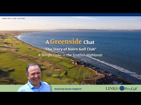 A Greenside Chat: "The Story of Nairn Golf Club" ~ A Terrific Links in the Scottish Highlands