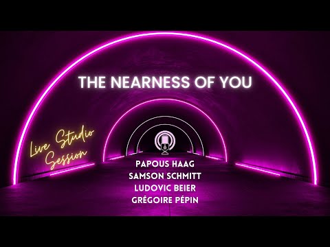 The Nearness Of You : Papous Haag Feat. Samson Schmitt, Ludovic Beier, Grégoire Pépin (Studio Live)