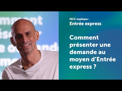 IRCC explique : Comment présenter une demande au moyen d’Entrée express ?