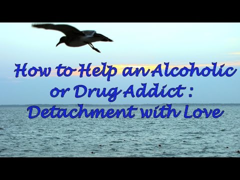 How to Help an Alcoholic or a Drug Addict: Detachment with Love