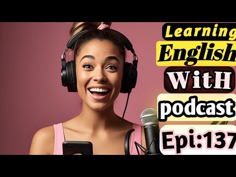 Master English Faster with Our Podcast | English Learning Conversation | Episode 137