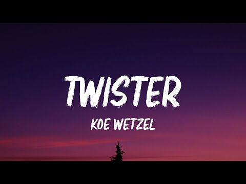 Koe Wetzel - Twister (Lyrics)