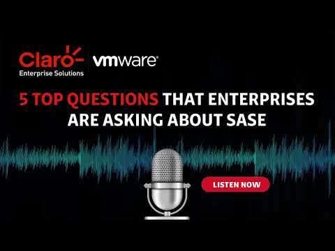 ⭕️ 5 questions all businesses are asking about SD-WAN SASE ft. VMWare | Claro Enterprise Solutions